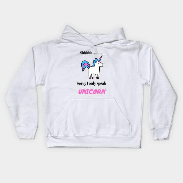 shhhh.. I only speak Unicorn Kids Hoodie by DubemDesigns